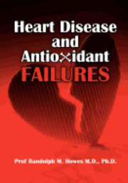 bokomslag Heart Disease and Antioxidant Failures: A Selective World Literature Review