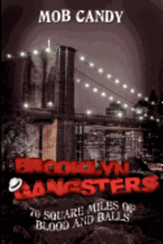 bokomslag Mob Candy's "Brooklyn Gangsters" - 70 Square Miles of Blood and Balls