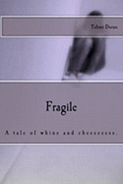 bokomslag Fragile: A tale of whine and cheeeeeese.