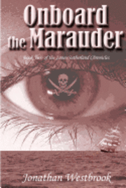 Onboard the Marauder: Book Two of the James Sutherland Chronicles 1