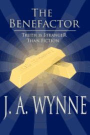 bokomslag The Benefactor: : Truth Is Stranger Than Fiction