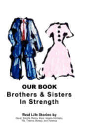 Our Book: Brothers and Sisters in Strength: Brothers and Sisters in Strength 1