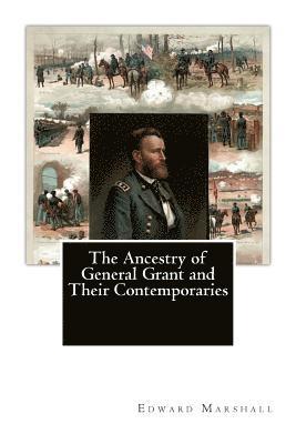 The Ancestry of General Grant and Their Contemporaries 1