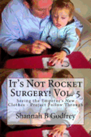 bokomslag It's Not Rocket Surgery! Vol. 5: Seeing the Emperor's New Clothes - Project Follow Through