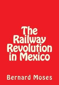 bokomslag The Railway Revolution in Mexico