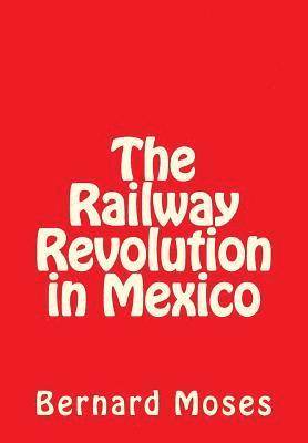 The Railway Revolution in Mexico 1