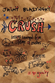 bokomslag Crush: Lessons learned through a lifetime of crushes