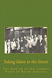 bokomslag Taking Islam to the Street: The Da'wah of the Islamic Party