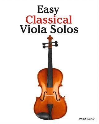 Easy Classical Viola Solos: Featuring music of Bach, Mozart, Beethoven, Vivaldi and other composers. 1