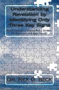 bokomslag Understanding Revelation by Identifying Only Three Key Signs: Part Two of a Three Part Series: "Exploring the End Times"