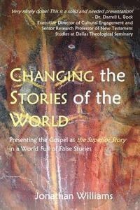 bokomslag Changing the Stories of the World: Discovering the Gospel Jesus and the Apostles Preached