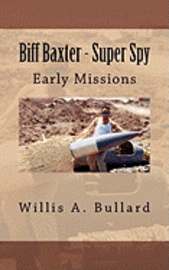 bokomslag Biff Baxter - Super Spy: Early Missions