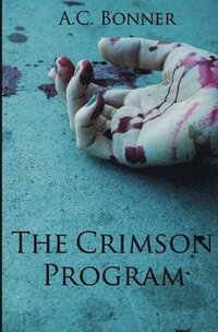 bokomslag The Crimson Program: The Zombie Apocalypse of the 21st Century