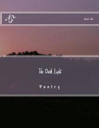bokomslag The Dark Light: Poetry