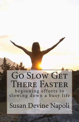 Go Slow Get There Faster 1