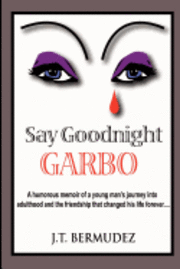 J. T. Bermudez, Juan Tomas Bermudez - Say Goodnight Garbo: A humorous memoir of a young man's journey into, Häftad