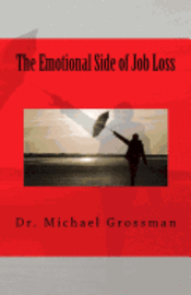 bokomslag The Emotional Side of Job Loss: Overcoming the Emotional Side of Job Change