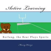 bokomslag Active Learning: Berlang, the Bear Plays Sports