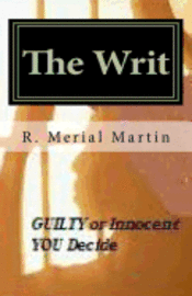 The Writ: Guilty or Innocent, You Decide 1