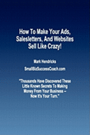 bokomslag How To Make Your Ads, Salesletters, and Websites Sell Like Crazy