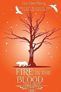 bokomslag Fire in the Blood: Last Moon Rising Series