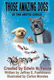 bokomslag Those Amazing Dogs Book Three: At the Arctic Circle: Book Three of the Those Amazing Dogs Series