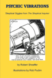 Psychic Vibrations: Skeptical Giggles from the Skeptical Inquirer 1