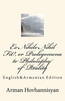 Arman Hovhannisyan - Ex Nihilo Nihil Fit?, or Prolegomena to Philosophy of Reality: English&Armenian Edition, Häftad