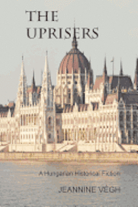 bokomslag The Uprisers: A Hungarian Historical Fiction