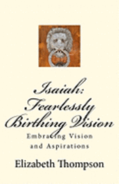 Isaiah: Fearlessly Birthing Vision 1