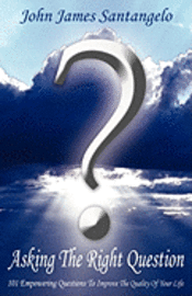 bokomslag Asking the Right Question: Asking the Right Question Is Half the Answer: Aristotle. 101 Questions to Renew Your Thinking, Focus Intent, & Improve