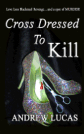 Andrew Lucas - Cross Dressed To Kill: The CGD 2011 Holiday Reading Award Winner, Häftad