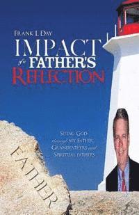 bokomslag Impact of a Father's Reflection: Seeing God through my father, grandfathers and spiritual fathers.