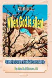 What to do when God is silent: A practical approach to God's sovereingty 1