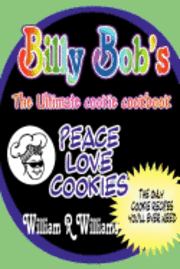bokomslag Billy Bob's The Ultimate Cookie Cookbook: Long awaited recipes of "Billy-Bob the Cookie Man" are here! The only 9 recipes Billy's ever used. He's hand