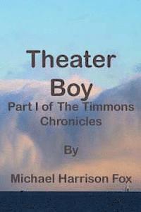 Michael Harrison Fox - Theater Boy: Part 1 of the Timmons Chronicles, Häftad