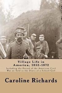 bokomslag Village Life in America, 1852-1872: Including the Period of the American Civil War as Told In the Diary of a School-Girl