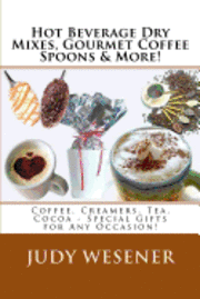 Hot Beverage Dry Mixes, Gourmet Coffee Spoons & More: Coffee, Creamers, Tea, Cocoa - Special Gifts for Any Occasion! 1