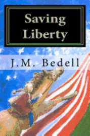 J. M. Bedell - Saving Liberty, Häftad. Tillgänglighet: Lägg i varukorg