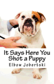 bokomslag It Says Here You Shot a Puppy