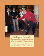 bokomslag Ballfoot v Football: Leadership lessons from the Spanish Champions: The success of the tiqui-taca