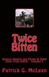 bokomslag Twice Bitten: EACA Special Agents Lex Payne & Duke Elliot Volume 5