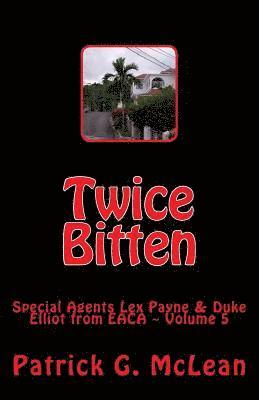 Twice Bitten: EACA Special Agents Lex Payne & Duke Elliot Volume 5 1