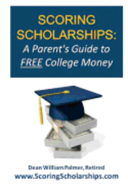 bokomslag Scoring Scholarships: A Parent's Guide to FREE College Money: (eBook Edition Available)