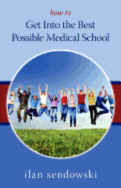 bokomslag How to Get Into the Best Possible Medical School