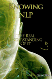 bokomslag Knowing NLP: The Real Understanding of it