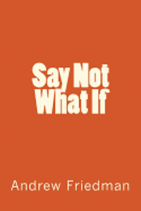 bokomslag Say Not 'What If'