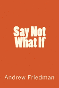 bokomslag Say Not "What If"