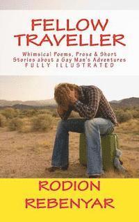 Fellow Traveller: Whimsical poems, prose and short stories about a gay man's adventures 1