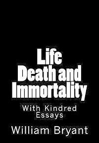 bokomslag Life Death and Immortality: With Kindred Essays